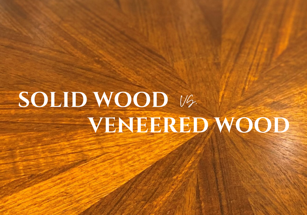 close up of wooden furniture with texting reading solid wood versus veneered wood